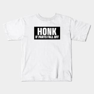 Funny Honk If Parts Fall Off Meme Bumper Vinyl Kids T-Shirt